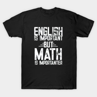 English is important but math is importanter math T-Shirt